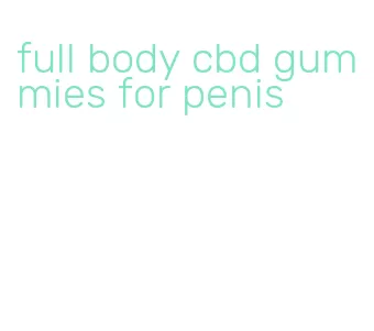 full body cbd gummies for penis