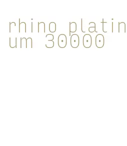 rhino platinum 30000