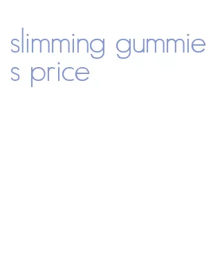 slimming gummies price