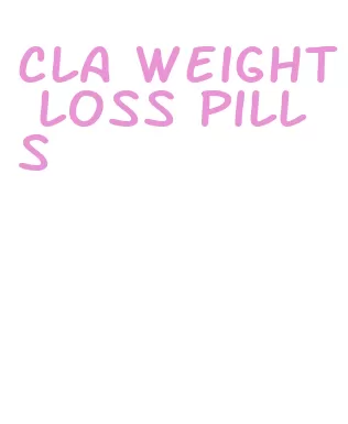 cla weight loss pills