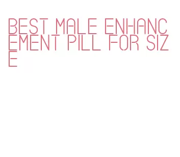 best male enhancement pill for size