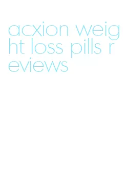 acxion weight loss pills reviews