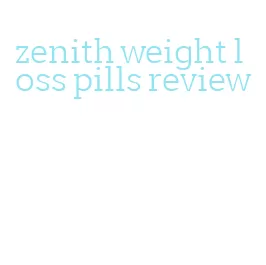 zenith weight loss pills review