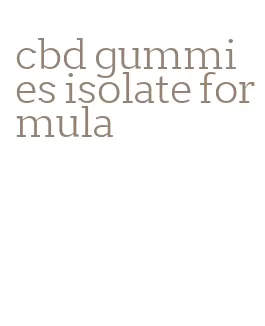 cbd gummies isolate formula