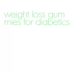 weight loss gummies for diabetics