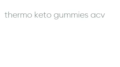 thermo keto gummies acv