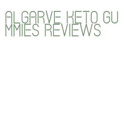 algarve keto gummies reviews