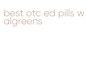 best otc ed pills walgreens