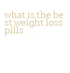 what is the best weight loss pills