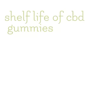 shelf life of cbd gummies