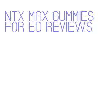 ntx max gummies for ed reviews