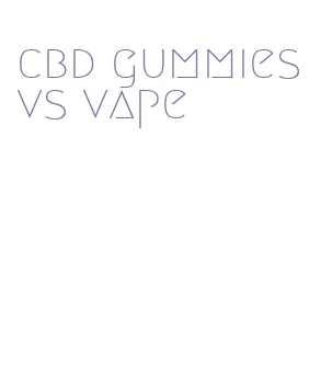 cbd gummies vs vape