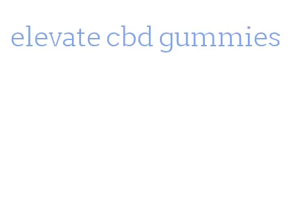 elevate cbd gummies