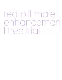 red pill male enhancement free trial