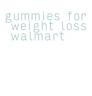 gummies for weight loss walmart