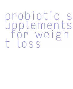 probiotic supplements for weight loss