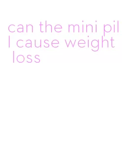 can the mini pill cause weight loss