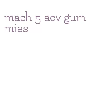 mach 5 acv gummies