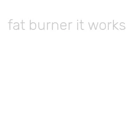 fat burner it works