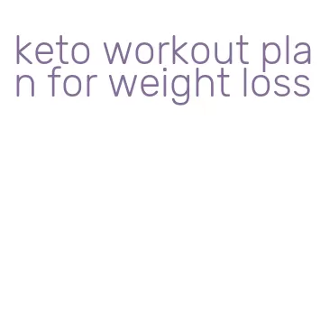 keto workout plan for weight loss