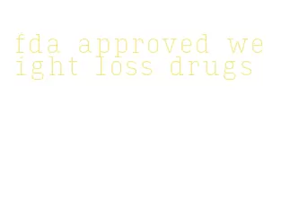 fda approved weight loss drugs