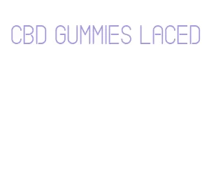 cbd gummies laced