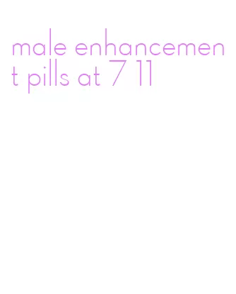 male enhancement pills at 7 11