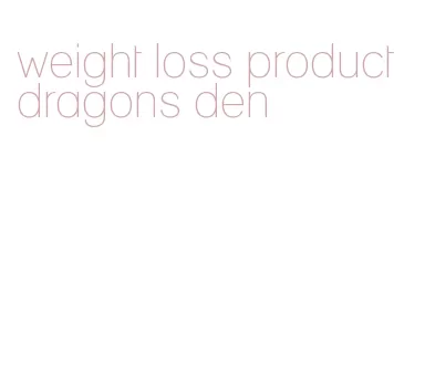 weight loss product dragons den