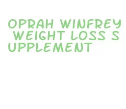 oprah winfrey weight loss supplement