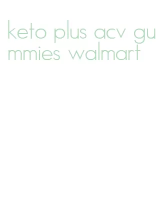 keto plus acv gummies walmart