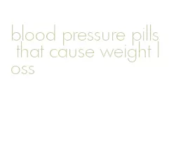 blood pressure pills that cause weight loss