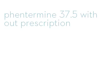 phentermine 37.5 without prescription