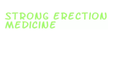 strong erection medicine