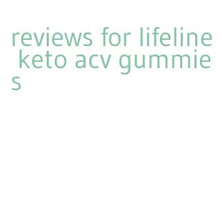 reviews for lifeline keto acv gummies