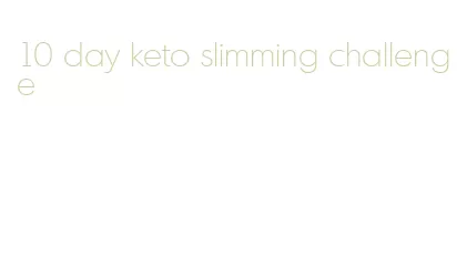 10 day keto slimming challenge