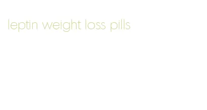 leptin weight loss pills