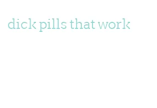 dick pills that work