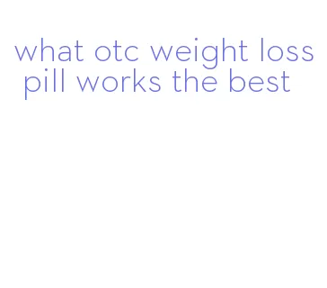 what otc weight loss pill works the best