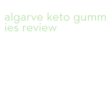 algarve keto gummies review