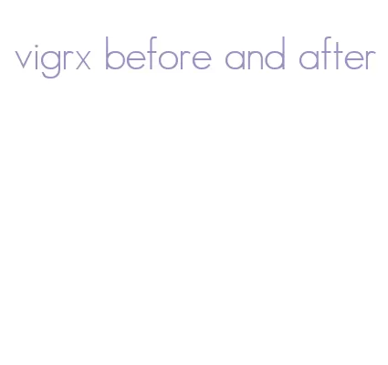 vigrx before and after