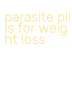 parasite pills for weight loss