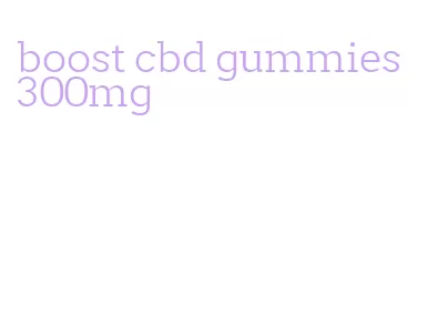 boost cbd gummies 300mg