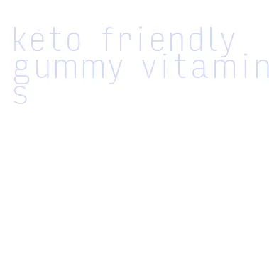 keto friendly gummy vitamins