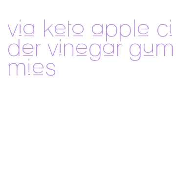 via keto apple cider vinegar gummies