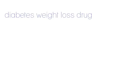 diabetes weight loss drug