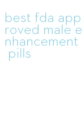 best fda approved male enhancement pills