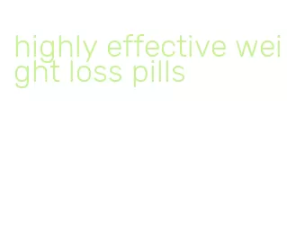 highly effective weight loss pills