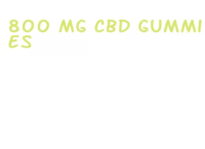 800 mg cbd gummies