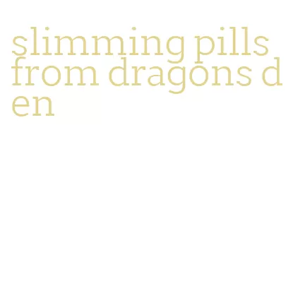 slimming pills from dragons den