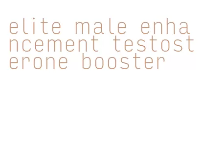 elite male enhancement testosterone booster